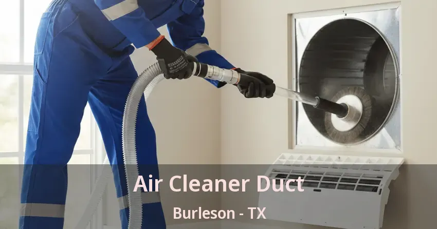 Air Cleaner Duct Burleson - TX