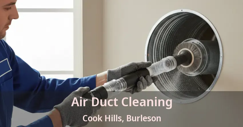 Air Duct Cleaning Cook Hills, Burleson - TX