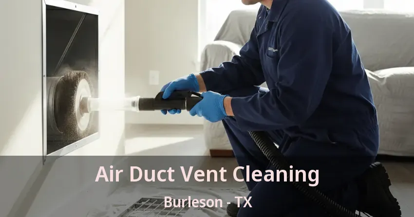Air Duct Vent Cleaning Burleson - TX