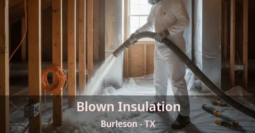 Blown Insulation Burleson - TX Blown Insulation Burleson - TX