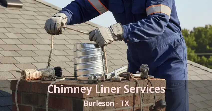 Chimney Liner Services Burleson - TX