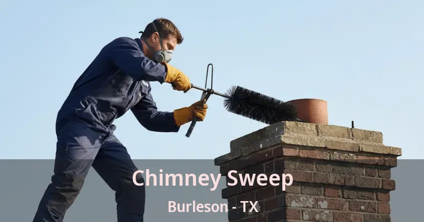Chimney Sweep Burleson - TX Chimney Sweep Burleson - TX