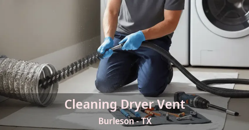Cleaning Dryer Vent Burleson - TX Cleaning Dryer Vent Burleson - TX