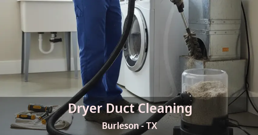 Dryer Duct Cleaning Burleson - TX