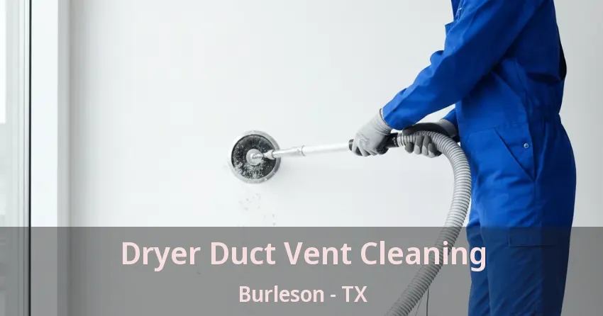 Dryer Duct Vent Cleaning Burleson - TX