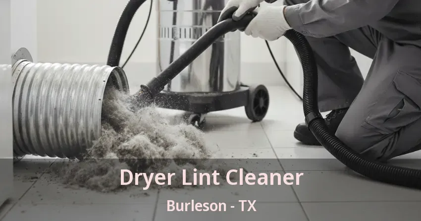 Dryer Lint Cleaner Burleson - TX Dryer Lint Cleaner Burleson - TX