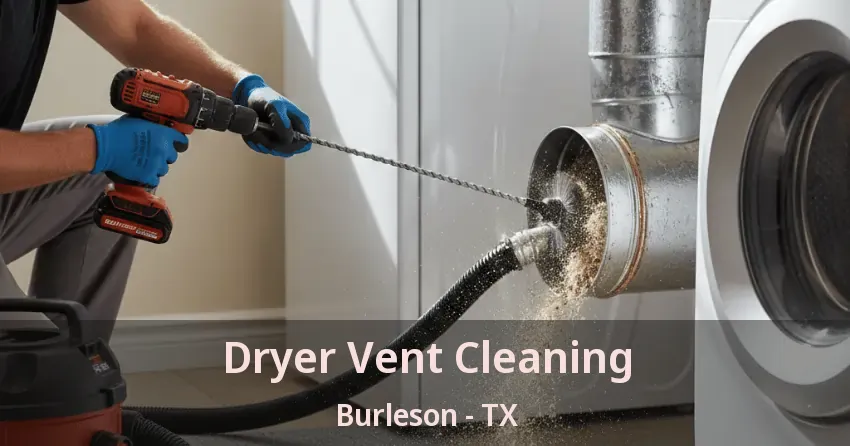 Dryer Vent Cleaning Burleson - TX