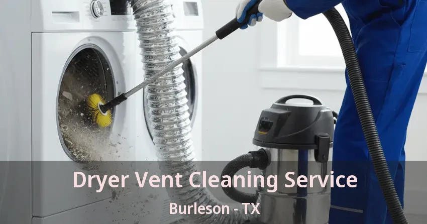 Dryer Vent Cleaning Service Burleson - TX