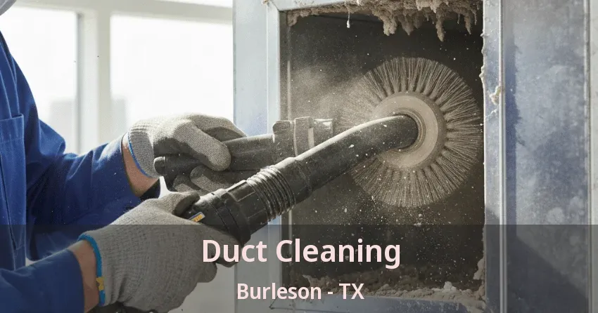 Duct Cleaning Burleson - TX