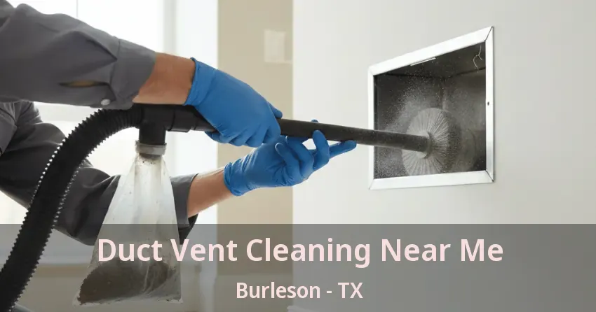 Duct Vent Cleaning Near Me Burleson - TX