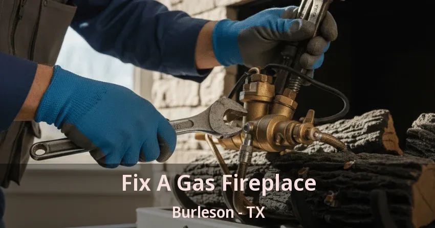 Fix A Gas Fireplace Burleson - TX