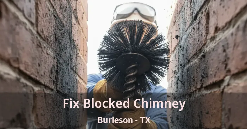 Fix Blocked Chimney Burleson - TX Fix Blocked Chimney Burleson - TX