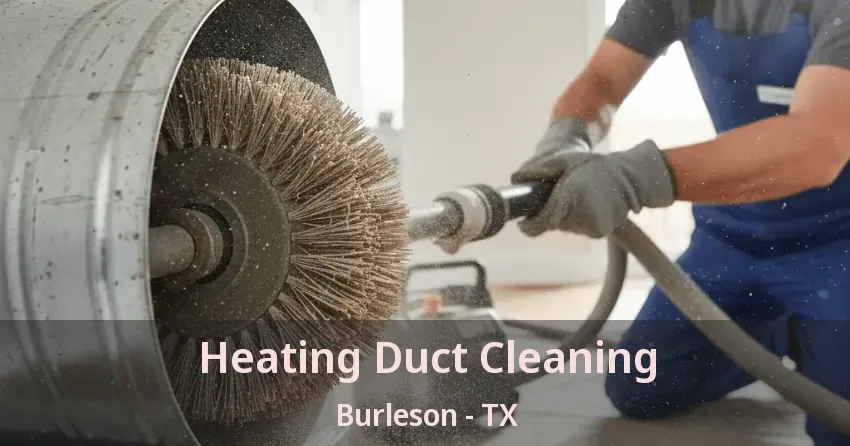 Heating Duct Cleaning Burleson - TX
