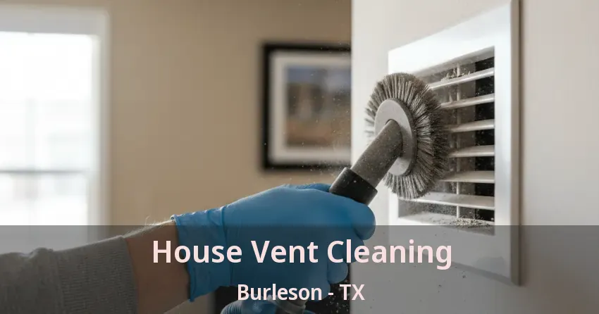 House Vent Cleaning Burleson - TX