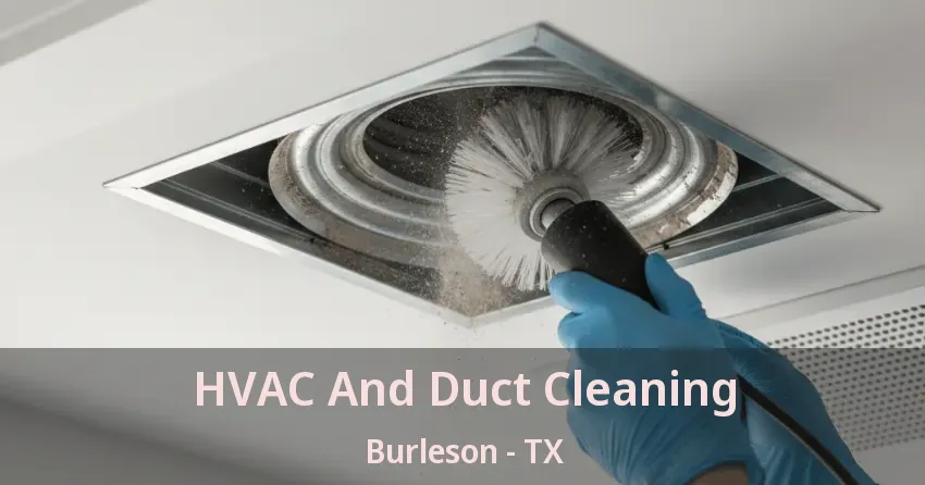 HVAC And Duct Cleaning Burleson - TX