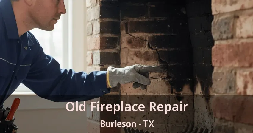 Old Fireplace Repair Burleson - TX
