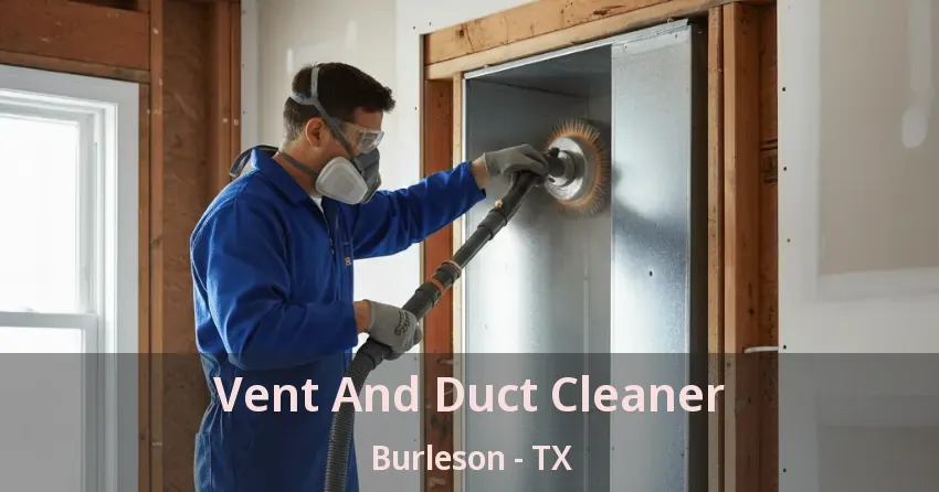 Vent And Duct Cleaner Burleson - TX