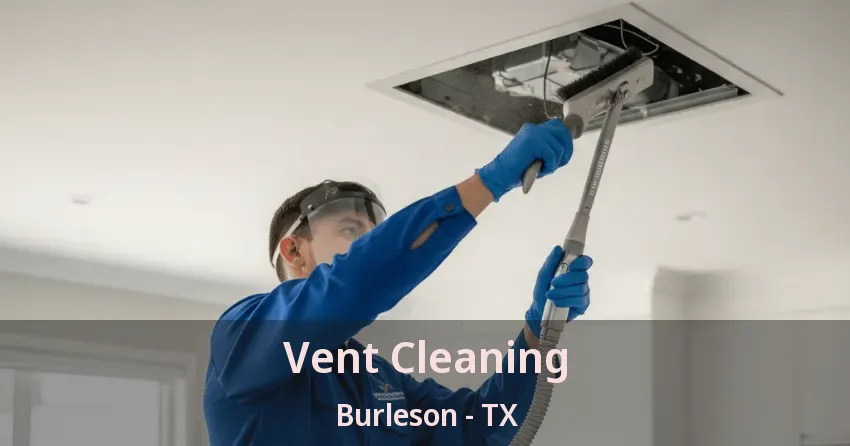 Vent Cleaning Burleson - TX