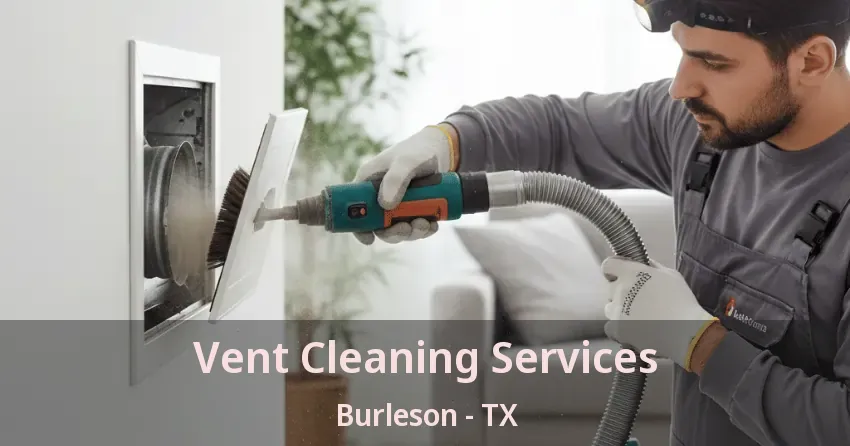 Vent Cleaning Services Burleson - TX
